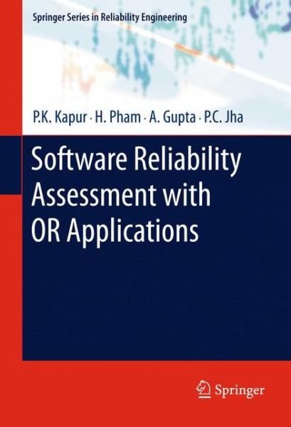 Cover for P.K. Kapur · Software Reliability Assessment with OR Applications - Springer Series in Reliability Engineering (Hardcover Book) [2011 edition] (2011)