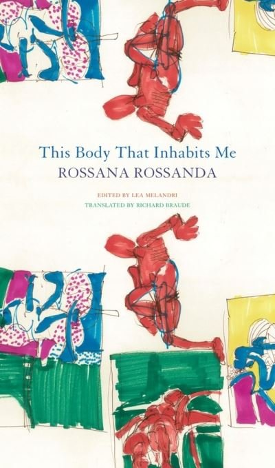 Cover for Rossana Rossanda · This Body That Inhabits Me - The Italian List (Hardcover Book) (2022)
