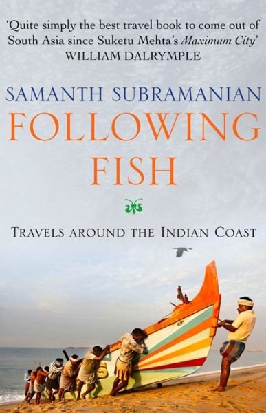 Cover for Subramanian, Samanth (Author) · Following Fish: Travels Around the Indian Coast (Paperback Book) [Main edition] (2013)
