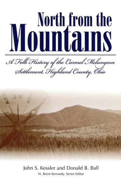 Cover for John S Kessler · North From The Mountain: A Folk History Of The Carmel Melungeon Settlement, Highland County, Ohio (P (Paperback Book) (2021)