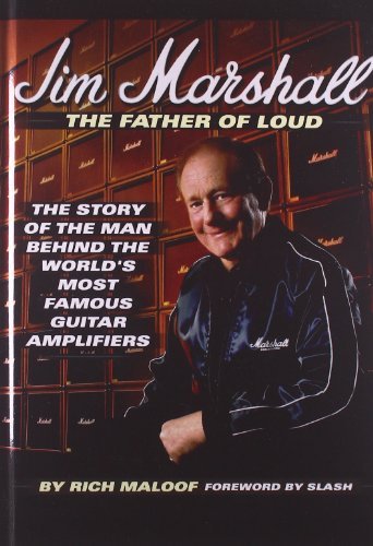 Cover for Rich Maloof · Jim Marshall - The Father of Loud: The Story of the Man Behind the World's Most Famous Guitar Amplifiers (Gebundenes Buch) (2003)