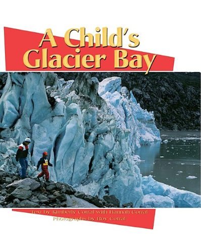 Cover for Kimberly Corral · A Child's Glacier Bay (Hardcover Book) (1998)