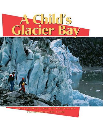 Cover for Kimberly Corral · A Child's Glacier Bay (Inbunden Bok) (1998)