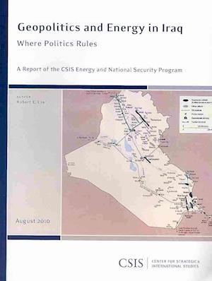 Cover for Robert E. Ebel · Geopolitics and Energy in Iraq: Where Politics Rules - CSIS Reports (Paperback Book) (2010)