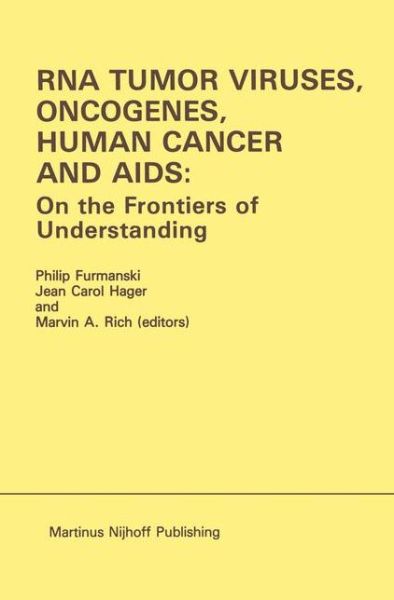 Cover for Furmanski · RNA Tumor Viruses, Oncogenes, Human Cancer and AIDS: On the Frontiers of Understanding: Proceedings of the International Conference on RNA Tumor Viruses in Human Cancer, Denver, Colorado, June 10-14, 1984 - Developments in Oncology (Hardcover Book) [1985 edition] (1985)