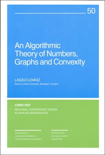 Cover for Laszlo Lovasz · An Algorithmic Theory of Numbers, Graphs and Convexity - CBMS-NSF Regional Conference Series (Paperback Book) (1987)