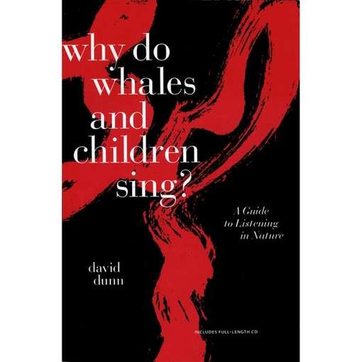 Why Do Whales & Children Sing - David Dunn - Musik - EarthEar - 9780945401032 - 26. September 2012