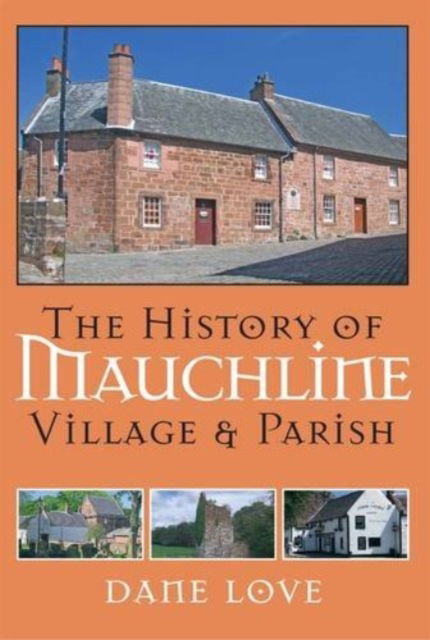 Cover for Dane Love · The History of Mauchline: Village and Parish (Gebundenes Buch) (2018)