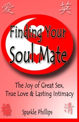 Cover for Sparkle Phillips · Finding Your Soul Mate - Romance Tips Essential for Great Sex, True Love and Lasting Intimacy (Paperback Bog) (2009)