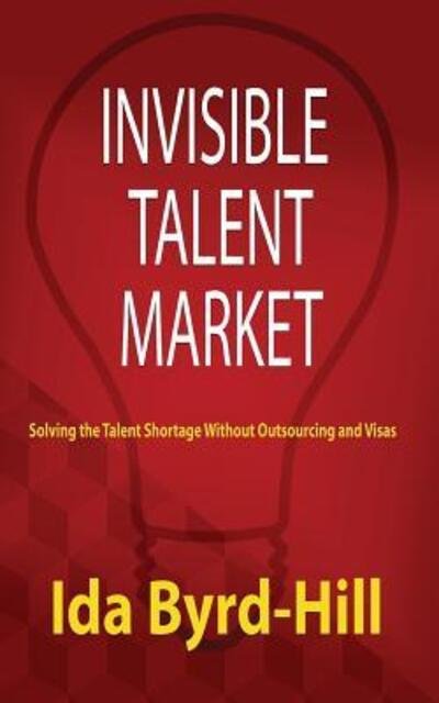 Cover for Ida Byrd-Hill · Invisible Talent Market (Book) (2017)