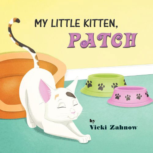 My Little Kitten, Patch - Vicki Zahnow - Books - Mindstir Media - 9780988518032 - December 5, 2012