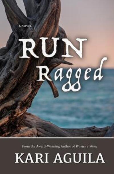 Cover for Kari Aguila · RUN Ragged (Paperback Book) (2015)