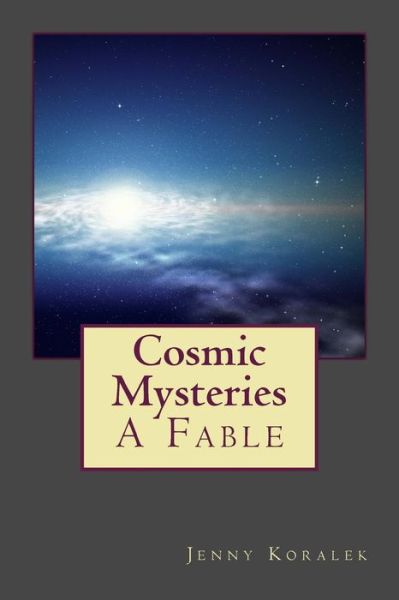 Cover for Jenny Koralek · Cosmic Mysteries: a Fable (Paperback Book) (2015)