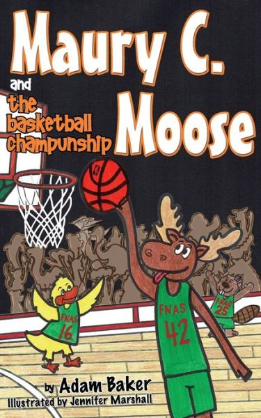 Cover for Adam Baker · Maury C. Moose and The Basketball ChamPUNship (Paperback Book) (2017)