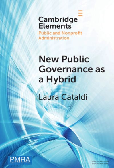 Cover for Cataldi, Laura (Universita degli Studi del Piemonte Orientale Amedeo Avogadro) · New Public Governance as a Hybrid: A Critical Interpretation - Elements in Public and Nonprofit Administration (Hardcover Book) (2024)