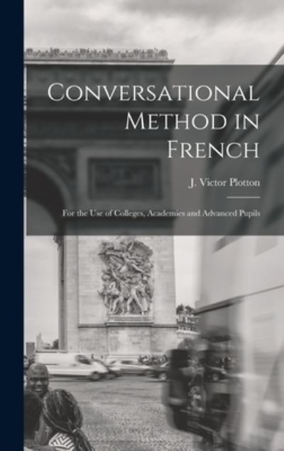 Cover for J Victor (Jean Victor) Plotton · Conversational Method in French [microform] (Hardcover Book) (2021)