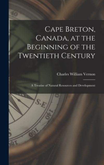 Cover for Charles William 1871-1934 Vernon · Cape Breton, Canada, at the Beginning of the Twentieth Century (Hardcover Book) (2021)
