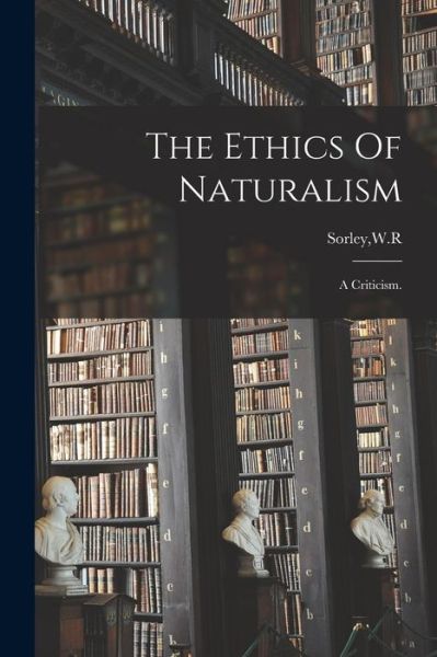 Cover for W R Sorley · The Ethics Of Naturalism (Paperback Book) (2021)