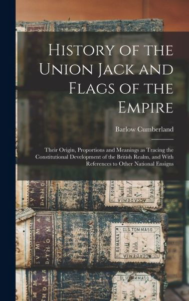 History of the Union Jack and Flags of the Empire - Barlow Cumberland - Libros - Creative Media Partners, LLC - 9781017019032 - 27 de octubre de 2022
