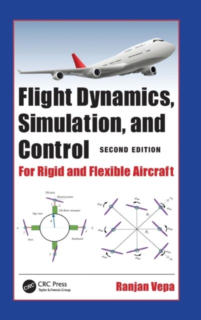 Cover for Vepa, Ranjan (School of Engineering and Material Science, Queen Mary, University of London, England, UK) · Flight Dynamics, Simulation, and Control: For Rigid and Flexible Aircraft (Gebundenes Buch) (2023)