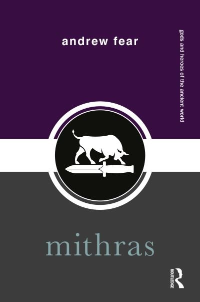 Mithras - Gods and Heroes of the Ancient World - Fear, Andrew (The University of Manchester, United Kingdom) - Livros - Taylor & Francis Ltd - 9781032252032 - 29 de janeiro de 2024