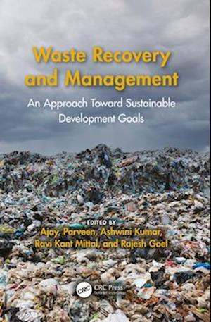 Waste Recovery and Management: An Approach Toward Sustainable Development Goals -  - Books - Taylor & Francis Ltd - 9781032418032 - April 13, 2025