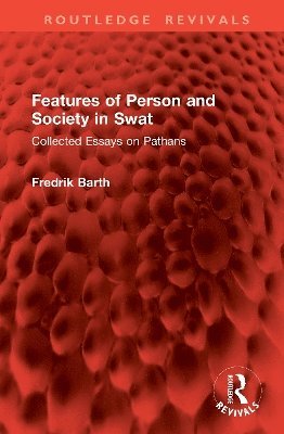 Cover for Fredrik Barth · Features of Person and Society in Swat: Collected Essays on Pathans - Routledge Revivals (Gebundenes Buch) (2025)