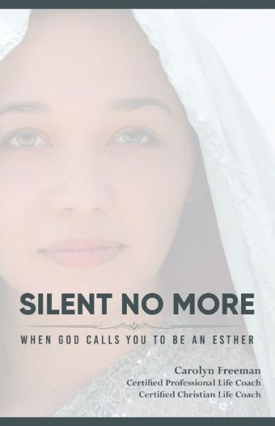 Carolyn D Freeman · Silent No More When God Calls You To Be An Esther (Pocketbok) (2021)
