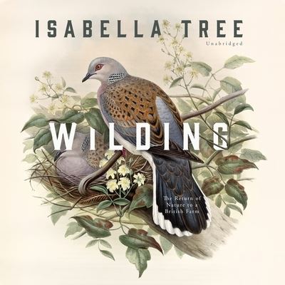 Cover for Isabella Tree · Wilding The Return of Nature to a British Farm (CD) (2020)