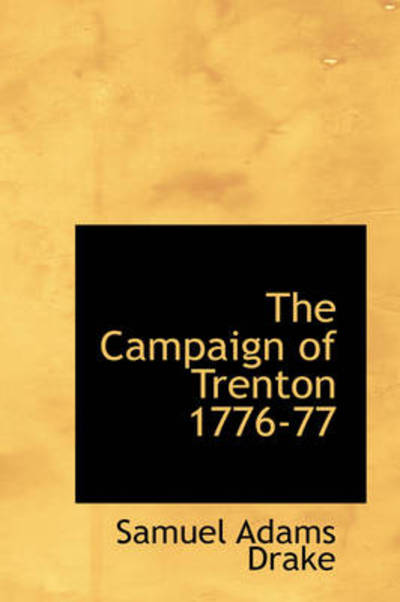 Cover for Samuel Adams Drake · The Campaign of Trenton 1776-77 (Paperback Book) (2009)