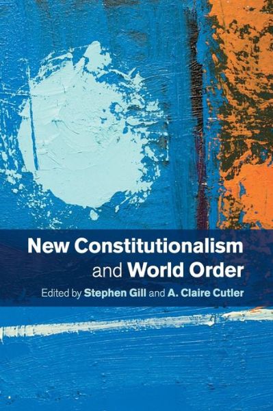 Cover for Stephen Gill · New Constitutionalism and World Order (Paperback Book) (2015)