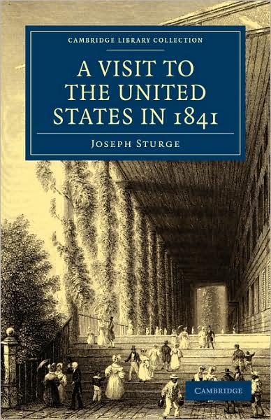 Cover for Joseph Sturge · A Visit to the United States in 1841 - Cambridge Library Collection - North American History (Paperback Book) (2009)