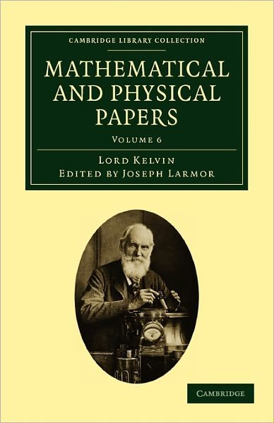 Mathematical and Physical Papers - Cambridge Library Collection - Physical  Sciences - William Thomson - Bøger - Cambridge University Press - 9781108029032 - 30. juni 2011