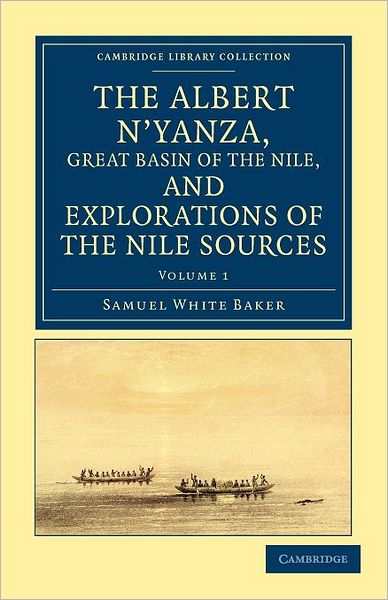 Cover for Samuel White Baker · The Albert N'yanza, Great Basin of the Nile, and Explorations of the Nile Sources - Cambridge Library Collection - African Studies (Pocketbok) (2011)