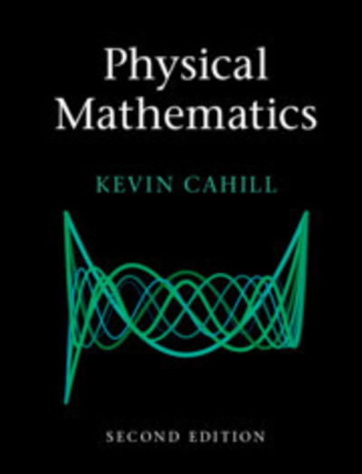 Cover for Cahill, Kevin (University of New Mexico) · Physical Mathematics (Hardcover Book) [2 Revised edition] (2019)