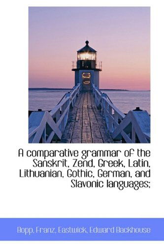 Cover for Bopp Franz · A Comparative Grammar of the Sanskrit, Zend, Greek, Latin, Lithuanian, Gothic, German, and Slavonic (Paperback Book) [Mul edition] (2009)