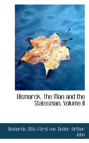 Cover for Bismarck · Bismarck, the Man and the Statesman, Volume II (Paperback Book) (2009)