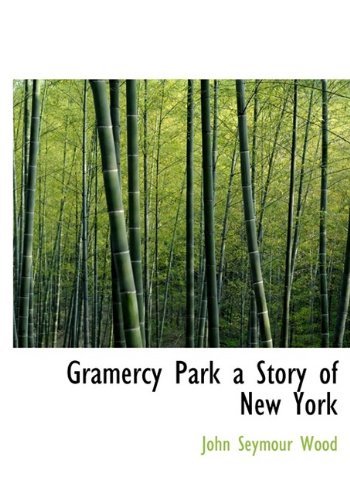 Cover for John Seymour Wood · Gramercy Park a Story of New York (Hardcover bog) (2009)