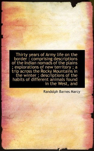 Cover for Randolph Barnes Marcy · Thirty Years of Army Life on the Border: Comprising Descriptions of the Indian Nomads of the Plains (Paperback Book) (2009)