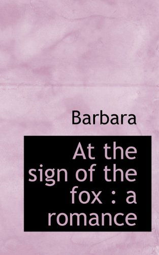 Cover for Barbara · At the Sign of the Fox: a Romance (Taschenbuch) (2009)