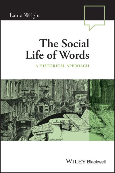 Cover for Wright, Laura (University of Cambridge, UK) · The Social Life of Words: A Historical Approach - Language in Society (Paperback Book) (2022)