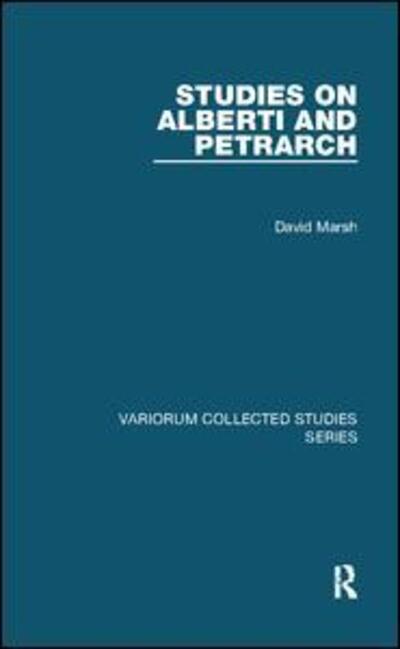 Studies on Alberti and Petrarch - Variorum Collected Studies - David Marsh - Books - Taylor & Francis Ltd - 9781138109032 - May 22, 2017