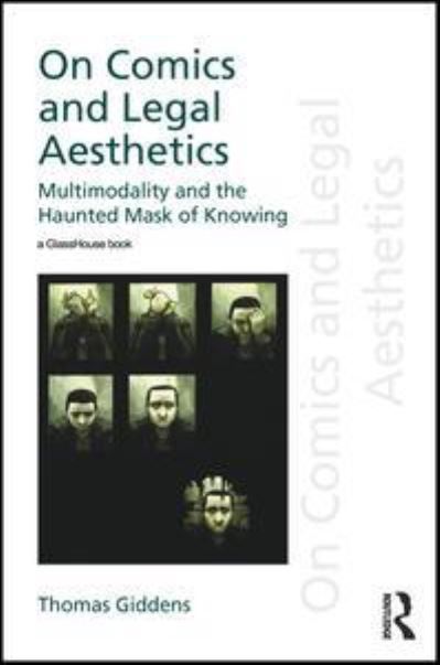 Cover for Giddens, Thomas (St Mary's University College, Twickenham, UK) · On Comics and Legal Aesthetics: Multimodality and the Haunted Mask of Knowing - Discourses of Law (Gebundenes Buch) (2018)