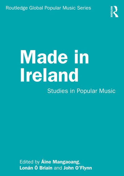 Made in Ireland: Studies in Popular Music - Routledge Global Popular Music Series -  - Bøger - Taylor & Francis Ltd - 9781138336032 - 13. oktober 2020