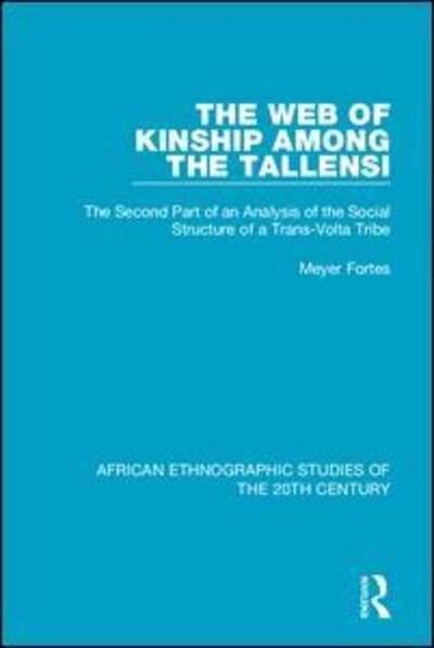 Cover for Meyer Fortes · The Web of Kinship Among the Tallensi: The Second Part of an Analysis of the Social Structure of a Trans-Volta Tribe - African Ethnographic Studies of the 20th Century (Paperback Bog) (2020)