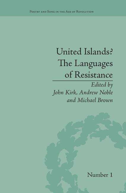 Cover for John Kirk · United Islands? The Languages of Resistance - Poetry and Song in the Age of Revolution (Taschenbuch) (2016)