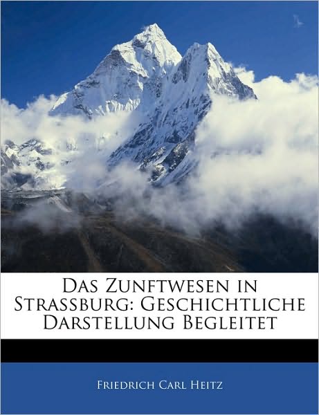 Cover for Heitz · Das Zunftwesen in Strassburg: Ges (Book)