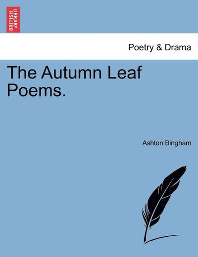 Cover for Ashton Bingham · The Autumn Leaf Poems. (Paperback Book) (2011)