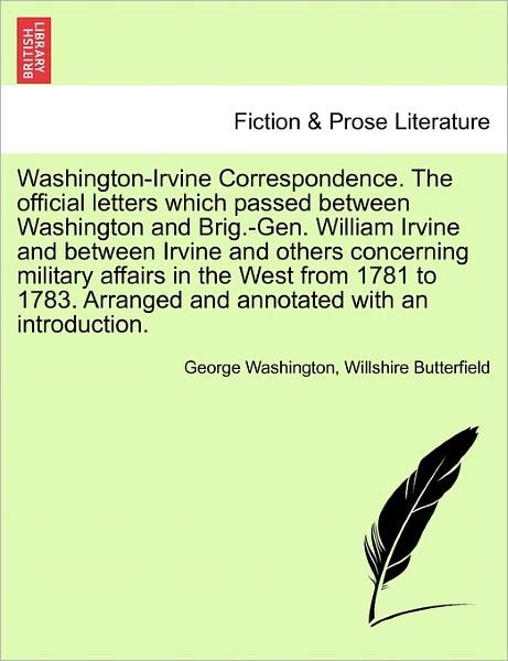 Cover for George Washington · Washington-irvine Correspondence. the Official Letters Which Passed Between Washington and Brig.-gen. William Irvine and Between Irvine and Others Con (Pocketbok) (2011)