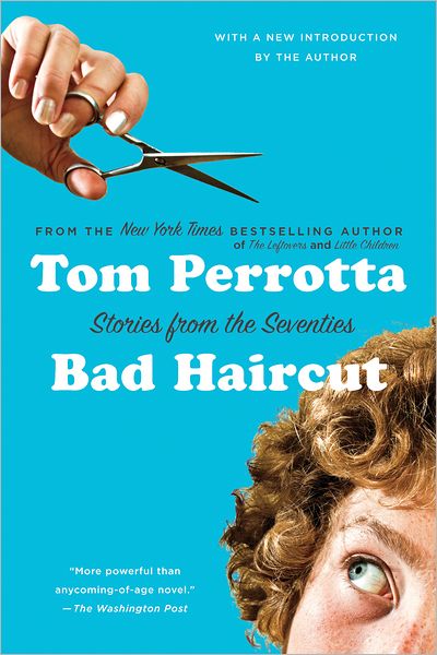 Cover for Tom Perrotta · Bad Haircut: Stories from the Seventies (Paperback Book) [Reprint edition] (2012)